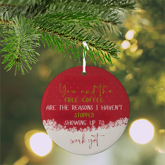 Favorite Coworker Ornament, Coworker Christmas Ornament, Christmas Ornament Swap, Coworker Gift, Funny Ornament, Work Bestie You and the Free Coffee Are The Reasons I Haven't Stopped Showing up to Work Yet Ornament
