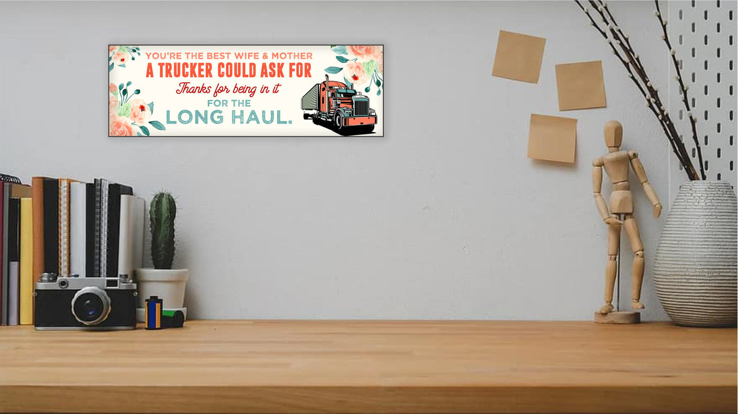 You're the Best Wife & Mother A Trucker Could Ask For Sign, UV Printed MDF Sign