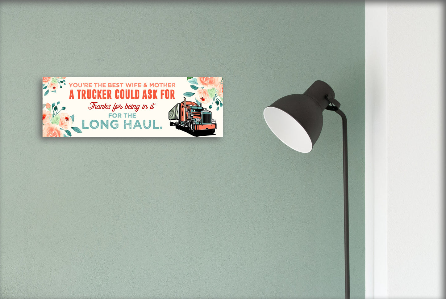 You're the Best Wife & Mother A Trucker Could Ask For Sign, UV Printed MDF Sign