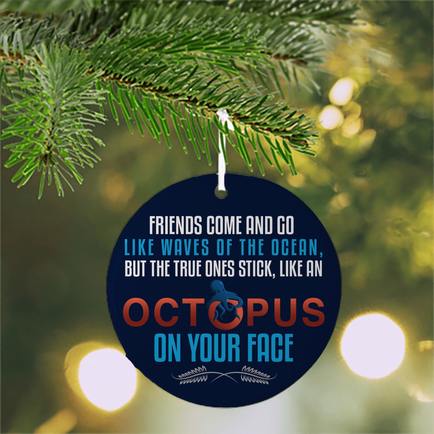 Friends are Like Octopus on Your Face Funny Christmas Ornament/ Octopus Christmas Ornament