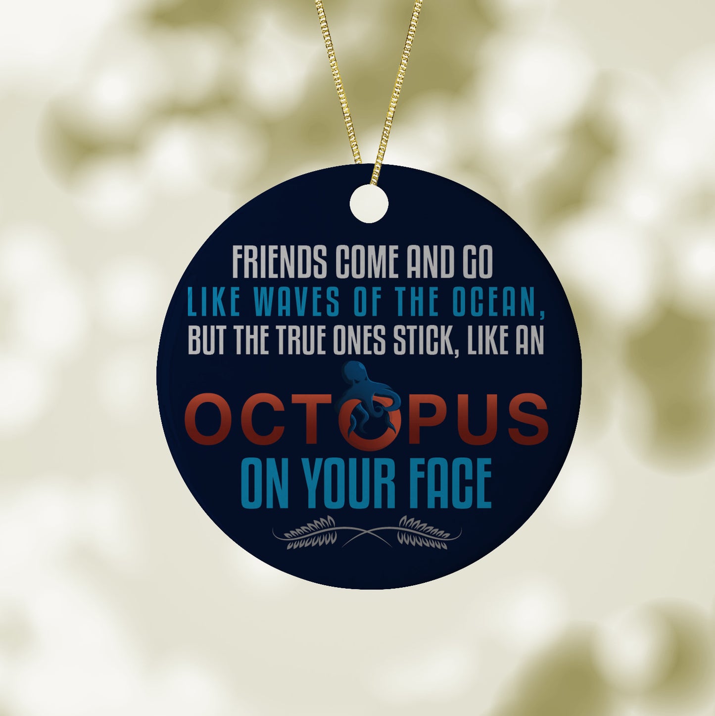 Friends are Like Octopus on Your Face Funny Christmas Ornament/ Octopus Christmas Ornament