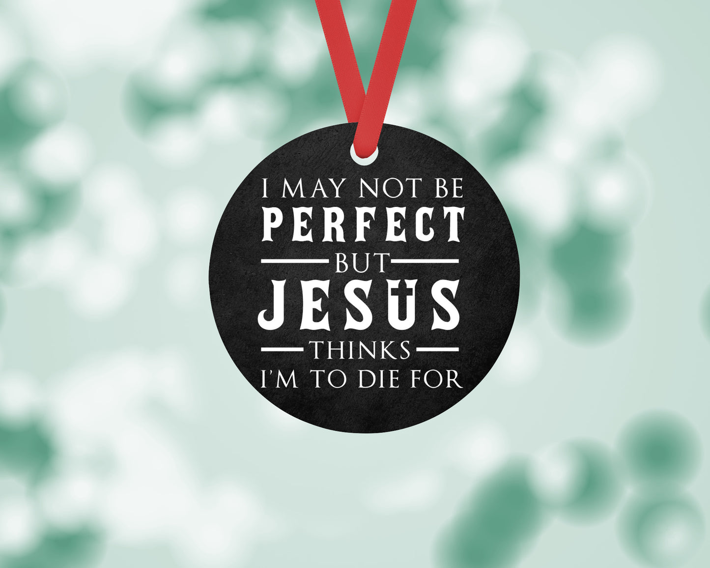 To Die For Christmas Ornament/ Religious Ornament/ Christmas Ornament