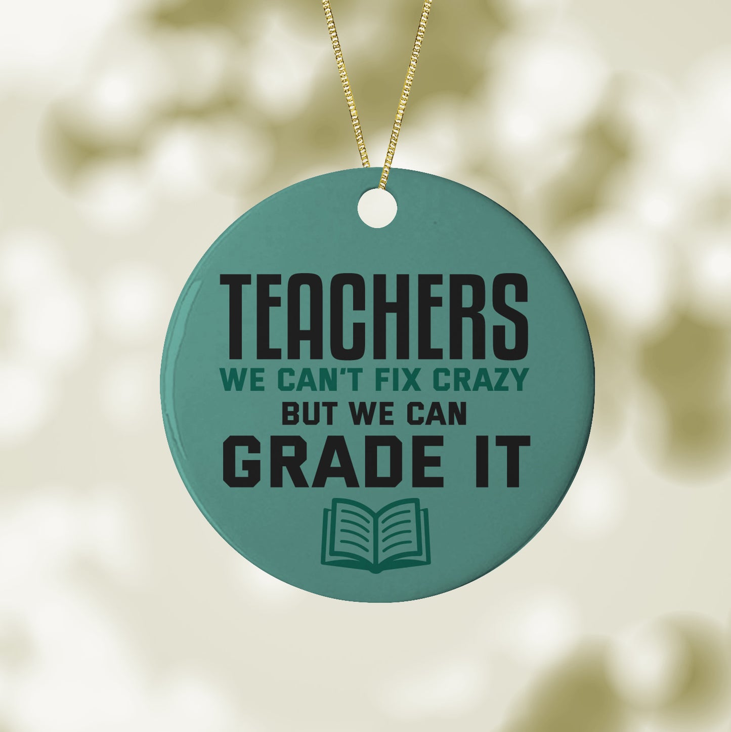 Teachers We Cant Fix Crazy But We Can Grade It Christmas Ornament