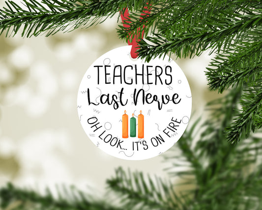Teachers Last Nerve It's on Fire Christmas Ornament