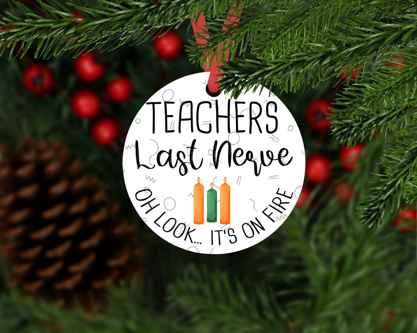 Teachers Last Nerve It's on Fire Christmas Ornament