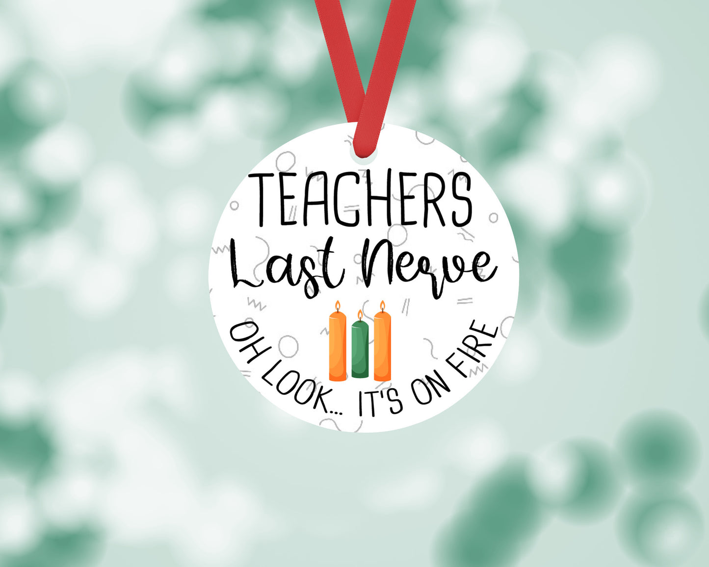 Teachers Last Nerve It's on Fire Christmas Ornament